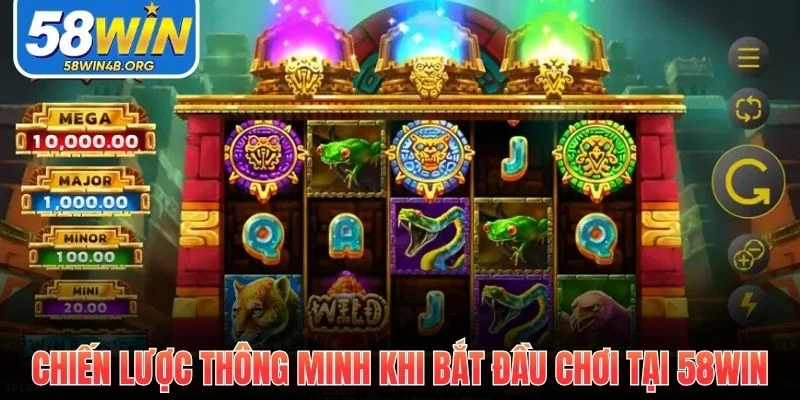 chien luoc thong minh khi bat dau choi tai 58win