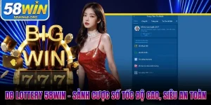 DB Lottery 58Win - Sảnh Cược Số Tốc Độ Cao, Siêu An Toàn