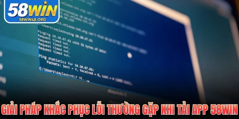 Tải App 58Win - Phiên Bản Tối Ưu Cho Trải Nghiệm Tốc Độ Cao 3 giai phap khac phuc loi thuong gap khi tai app 58win 1