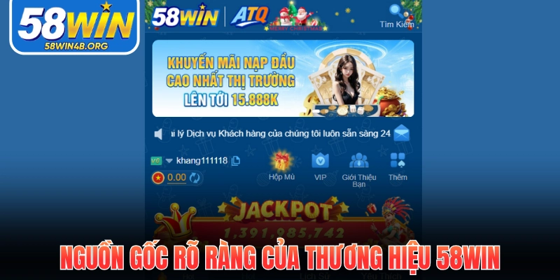 58WIN 15 Nguồn gốc rõ ràng của thương hiệu 58Win