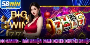OD Gaming 58Win - Trải Nghiệm Game Online Chuyên Nghiệp